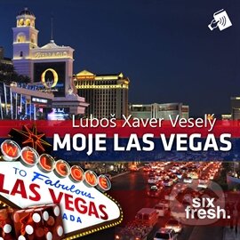 Audiokniha: Moje Las Vegas (Luboš Xaver Veselý). Six Fresh, 2015 Audiokniha: Moje Las Vegas (Luboš Xaver Veselý). Six Fresh, 2015