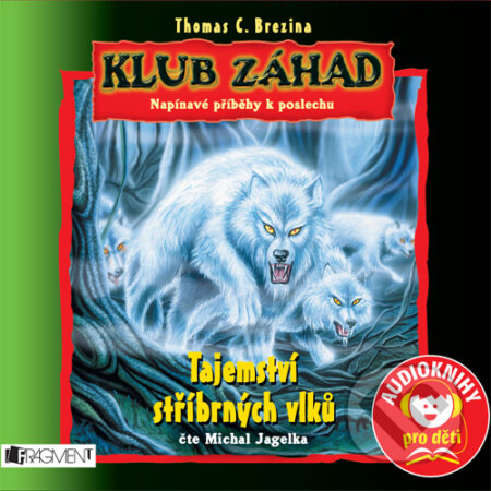 Audiokniha: Klub záhad - Tajemství stříbrných vlků (Thomas Brezina). Nakladatelství Fragment, 2015 Audiokniha: Klub záhad - Tajemství stříbrných vlků (Thomas Brezina). Nakladatelství Fragment, 2015