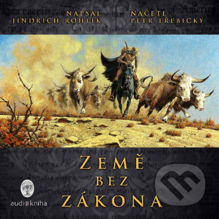 Audiokniha: Země bez zákona (Jindřich Rohlík). Straky na vrbě, 2016 Audiokniha: Země bez zákona (Jindřich Rohlík). Straky na vrbě, 2016