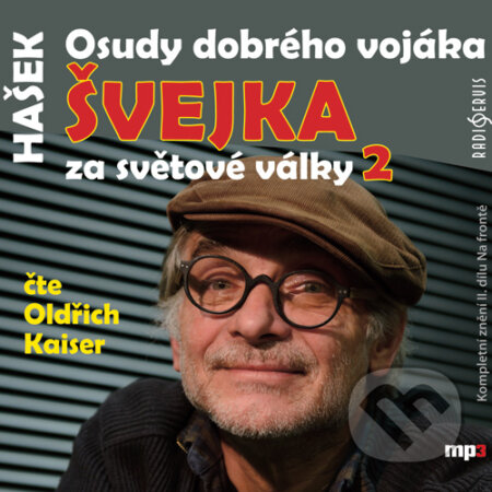 Osudy dobrého vojáka Švejka za světové války 2 - Jaroslav Hašek, Radioservis, 2015