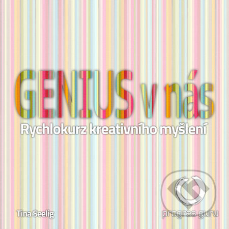 Audiokniha: Génius v nás (Tina Seelig). Progres Guru, 2015 Audiokniha: Génius v nás (Tina Seelig). Progres Guru, 2015