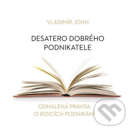 Audiokniha: Desatero dobrého podnikatele (Vladimír John). Meriglobe Advisory House, 2015 Audiokniha: Desatero dobrého podnikatele (Vladimír John). Meriglobe Advisory House, 2015