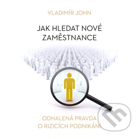 Audiokniha: Jak hledat nové zaměstnance (Vladimír John). Meriglobe Advisory House, 2015 Audiokniha: Jak hledat nové zaměstnance (Vladimír John). Meriglobe Advisory House, 2015