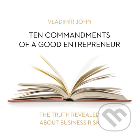 Audiokniha: Ten commandments of a good entrepreneur (EN) (Vladimír John). Meriglobe Advisory House, 2016 Audiokniha: Ten commandments of a good entrepreneur (EN) (Vladimír John). Meriglobe Advisory House, 2016
