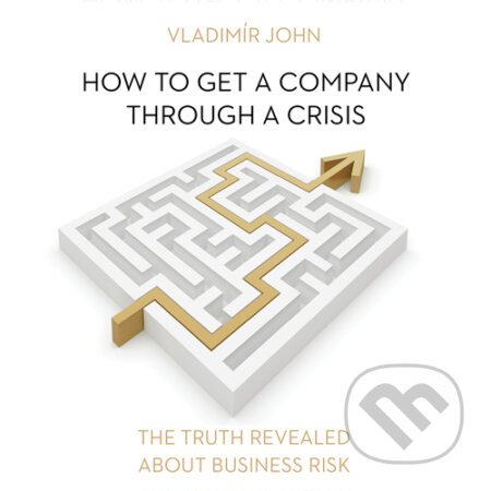 Audiokniha: How to get a company through a crisis (EN) (Vladimír John). Meriglobe Advisory House, 2016 Audiokniha: How to get a company through a crisis (EN) (Vladimír John). Meriglobe Advisory House, 2016