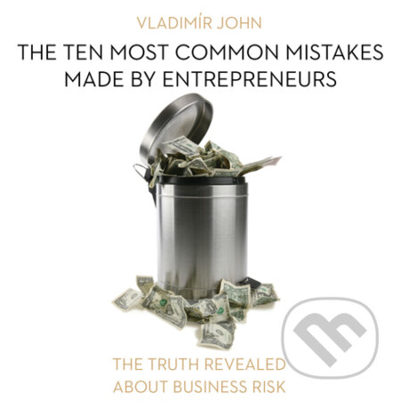 Audiokniha: The ten most common mistakes made by entrepreneurs (EN) (Vladimír John). Meriglobe Advisory House, 2016 Audiokniha: The ten most common mistakes made by entrepreneurs (EN) (Vladimír John). Meriglobe Advisory House, 2016