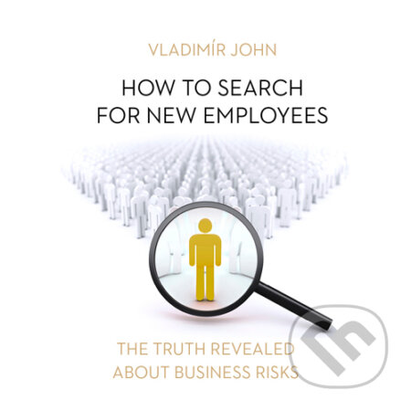 Audiokniha: How to search for new employee (EN) (Vladimír John). Meriglobe Advisory House, 2016 Audiokniha: How to search for new employee (EN) (Vladimír John). Meriglobe Advisory House, 2016