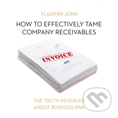 Audiokniha: How to effectively tame company receivables (EN) (Vladimír John). Meriglobe Advisory House, 2016 Audiokniha: How to effectively tame company receivables (EN) (Vladimír John). Meriglobe Advisory House, 2016