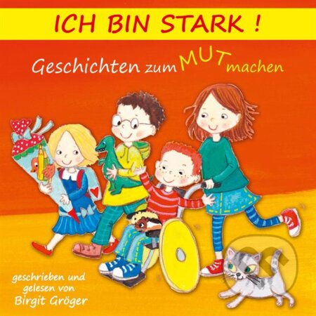 Audiokniha: Ich bin stark! Geschichten zum Mut machen (Birgit Gröger). CAP-Sounds, 2016 Audiokniha: Ich bin stark! Geschichten zum Mut machen (Birgit Gröger). CAP-Sounds, 2016