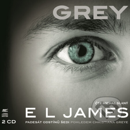 Audiokniha: GREY (Padesát odstínů šedi pohledem Christiana Greye) (E L James). XYZ, 2016 Audiokniha: GREY (Padesát odstínů šedi pohledem Christiana Greye) (E L James). XYZ, 2016