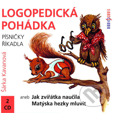 Audiokniha: Logopedická pohádka aneb Jak zvířátka naučila Matýska hezky mluvit (Šárka Kavanová). Radioservis, 2016 Audiokniha: Logopedická pohádka aneb Jak zvířátka naučila Matýska hezky mluvit (Šárka Kavanová). Radioservis, 2016