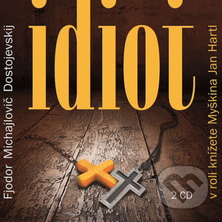 Audiokniha: Idiot (Fiodor Michajlovič Dostojevskij). Radioservis, 2016 Audiokniha: Idiot (Fiodor Michajlovič Dostojevskij). Radioservis, 2016
