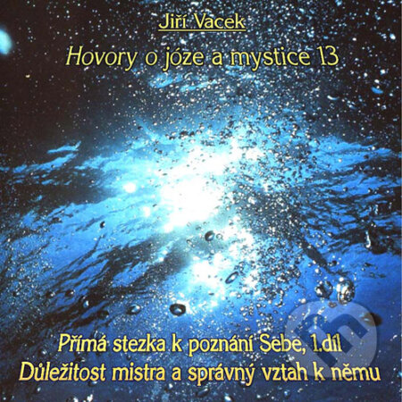 Audiokniha: Hovory o józe a mystice 13 (Jiří Vacek). Jiří Krutina, 2016 Audiokniha: Hovory o józe a mystice 13 (Jiří Vacek). Jiří Krutina, 2016