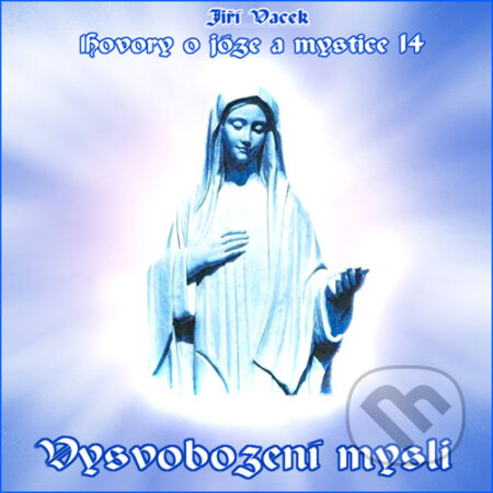 Audiokniha: Hovory o józe a mystice 14 (Jiří Vacek). Jiří Krutina, 2016 Audiokniha: Hovory o józe a mystice 14 (Jiří Vacek). Jiří Krutina, 2016