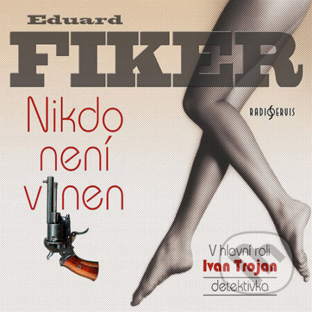 Audiokniha: Nikdo není vinen (Eduard Fiker). Radioservis, 2016 Audiokniha: Nikdo není vinen (Eduard Fiker). Radioservis, 2016