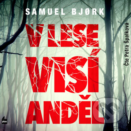 Audiokniha: V lese visí anděl (Samuel Bjork). Plus, 2016 Audiokniha: V lese visí anděl (Samuel Bjork). Plus, 2016