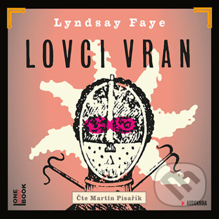 Audiokniha: Lovci vran (Lyndsay Faye). OneHotBook, 2016 Audiokniha: Lovci vran (Lyndsay Faye). OneHotBook, 2016