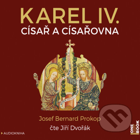 Audiokniha: Karel IV. - Císař a císařovna (Josef Bernard Prokop). OneHotBook, 2016 Audiokniha: Karel IV. - Císař a císařovna (Josef Bernard Prokop). OneHotBook, 2016