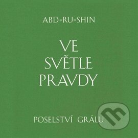 Ve světle Pravdy - Abd-ru-shin, Integrál, 2016