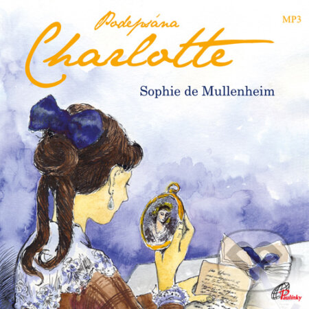 Audiokniha: Podepsána Charlotte (Sophie de Mullenheim). Paulínky, 2016 Audiokniha: Podepsána Charlotte (Sophie de Mullenheim). Paulínky, 2016