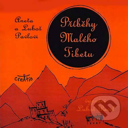 Audiokniha: Příběhy Malého Tibetu (Luboš Pavel). Creatio, 2016 Audiokniha: Příběhy Malého Tibetu (Luboš Pavel). Creatio, 2016