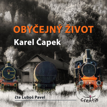 Audiokniha: Obyčejný život (Karel Čapek). Creatio, 2016 Audiokniha: Obyčejný život (Karel Čapek). Creatio, 2016
