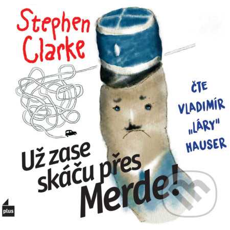 Audiokniha: Už zase skáču přes Merde! (Stephen Clarke). Plus, 2016 Audiokniha: Už zase skáču přes Merde! (Stephen Clarke). Plus, 2016