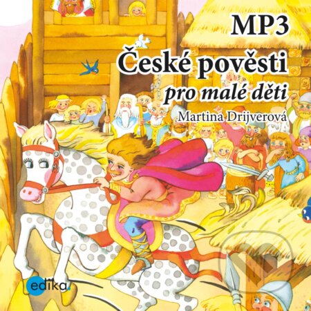 Audiokniha: České pověsti pro malé děti (Martina Drijverová). Edika, 2016 Audiokniha: České pověsti pro malé děti (Martina Drijverová). Edika, 2016
