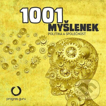 Audiokniha: 1001 myšlenek: část Politika a Společnost (Robert Arp). Progres Guru, 2016 Audiokniha: 1001 myšlenek: část Politika a Společnost (Robert Arp). Progres Guru, 2016