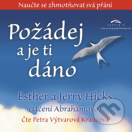 Audiokniha: Požádej a je ti dáno (Esther Hicks a Jerry Hicks). Synergie, 2016 Audiokniha: Požádej a je ti dáno (Esther Hicks a Jerry Hicks). Synergie, 2016