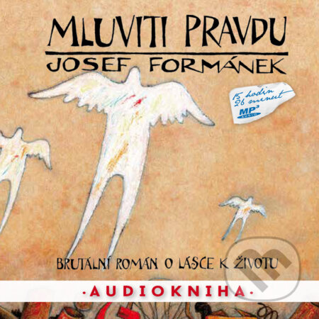 Audiokniha: Mluviti pravdu (Josef Formánek). Země pohádek, 2016 Audiokniha: Mluviti pravdu (Josef Formánek). Země pohádek, 2016