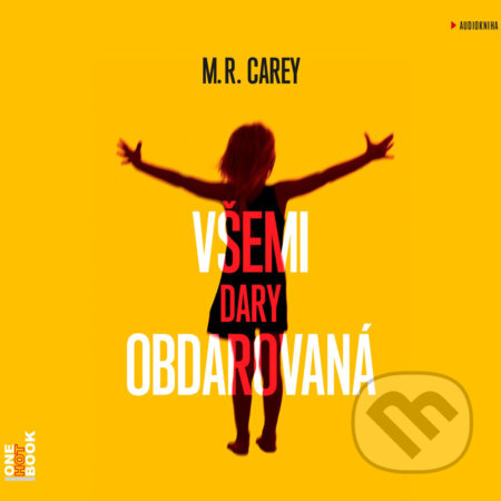Audiokniha: Všemi dary obdarovaná (M. R. Carey). OneHotBook, 2016 Audiokniha: Všemi dary obdarovaná (M. R. Carey). OneHotBook, 2016