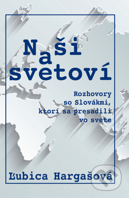 Kniha: Naši a svetoví (Ľubica Hargašová). D.Orys, 2024 Kniha: Naši a svetoví (Ľubica Hargašová). D.Orys, 2024