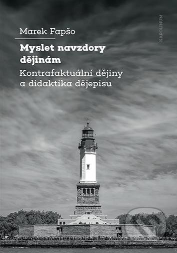 Kniha: Myslet navzdory dějinám (Marej Fapšo). Karolinum, 2024 Kniha: Myslet navzdory dějinám (Marej Fapšo). Karolinum, 2024