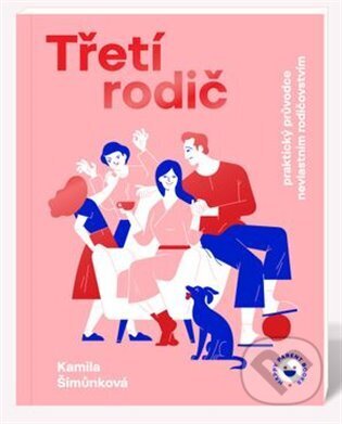 Kniha: Třetí rodič (Kamila Šimůnková Petrovská). Happy Parent Books, 2024 Kniha: Třetí rodič (Kamila Šimůnková Petrovská). Happy Parent Books, 2024