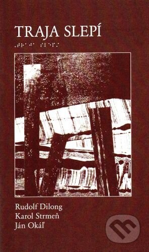 Kniha: Traja slepí (Rudolf Dilong). Post Scriptum, 2024 Kniha: Traja slepí (Rudolf Dilong). Post Scriptum, 2024