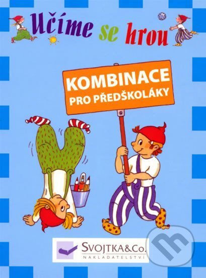 Kniha: Učíme se hrou - Kombinace pro předškoláky (Svojtka&Co.). Svojtka&Co., 2009 Kniha: Učíme se hrou - Kombinace pro předškoláky (Svojtka&Co.). Svojtka&Co., 2009