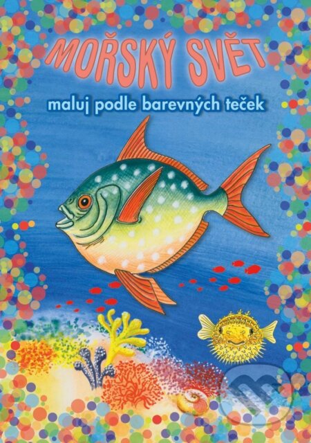 Kniha: Mořský svět - Maluj podle barevných teček (Akim). Akim, 2024 Kniha: Mořský svět - Maluj podle barevných teček (Akim). Akim, 2024