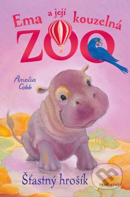 Kniha: Ema a její kouzelná zoo: Šťastný hrošík (Amelia Cobb). Nakladatelství Fragment, 2024 Kniha: Ema a její kouzelná zoo: Šťastný hrošík (Amelia Cobb). Nakladatelství Fragment, 2024