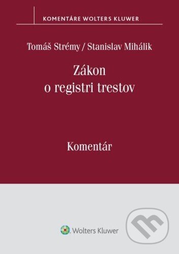 Kniha: Zákon o registri trestov (Stanislav Mihálik a Tomáš Strémy). Wolters Kluwer, 2024 Kniha: Zákon o registri trestov (Stanislav Mihálik a Tomáš Strémy). Wolters Kluwer, 2024