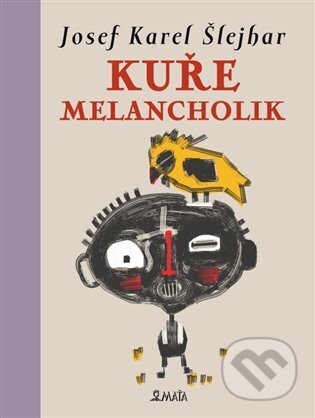 Kniha: Kuře melancholik (Josef Karel Šlejhar). Maťa, 2024 Kniha: Kuře melancholik (Josef Karel Šlejhar). Maťa, 2024