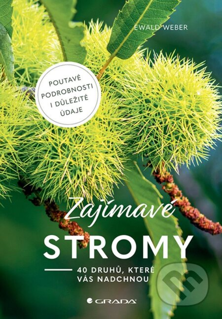 Kniha: Zajímavé stromy (Ewald Weber). Grada, 2024 Kniha: Zajímavé stromy (Ewald Weber). Grada, 2024