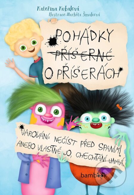 Kniha: Pohádky příšerné o příšerách (Kateřina Kubalová a Markéta Šmalcová). Bambook, 2024 Kniha: Pohádky příšerné o příšerách (Kateřina Kubalová a Markéta Šmalcová). Bambook, 2024
