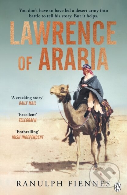 Kniha: Lawrence of Arabia (Ranulph Fiennes). Penguin Books, 2024 Kniha: Lawrence of Arabia (Ranulph Fiennes). Penguin Books, 2024