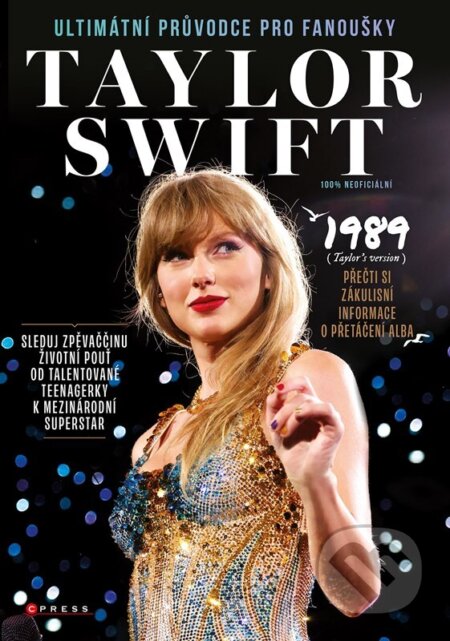 Kniha: Taylor Swift: Ultimátní průvodce pro fanoušky (CPRESS). CPRESS, 2024 Kniha: Taylor Swift: Ultimátní průvodce pro fanoušky (CPRESS). CPRESS, 2024