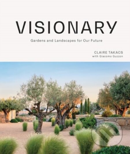 Kniha: Visionary (Claire Takacs). Hardie Grant, 2024 Kniha: Visionary (Claire Takacs). Hardie Grant, 2024