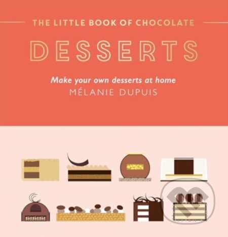 Kniha: The Little Book of Chocolate: Desserts (Mélanie Dupuis). Hardie Grant, 2024 Kniha: The Little Book of Chocolate: Desserts (Mélanie Dupuis). Hardie Grant, 2024