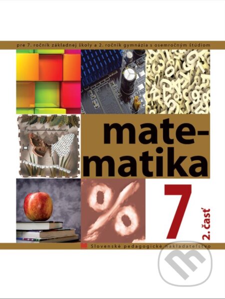 Kniha: Matematika pre 7. ročník ZŠ, 2. časť (I. Teplička, O. Šedivý a S. Čeretková). Slovenské pedagogické nakladateľstvo - Mladé letá, 2024 Kniha: Matematika pre 7. ročník ZŠ, 2. časť (I. Teplička, O. Šedivý a S. Čeretková). Slovenské pedagogické nakladateľstvo - Mladé letá, 2024