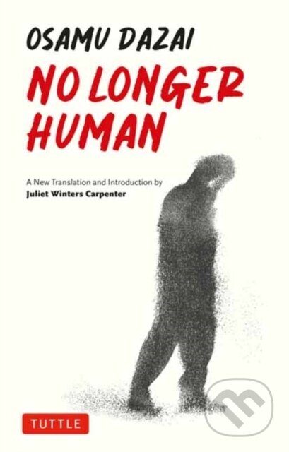 Kniha: No Longer Human (Osamu Dazai). Tuttle Publishing, 2024 Kniha: No Longer Human (Osamu Dazai). Tuttle Publishing, 2024