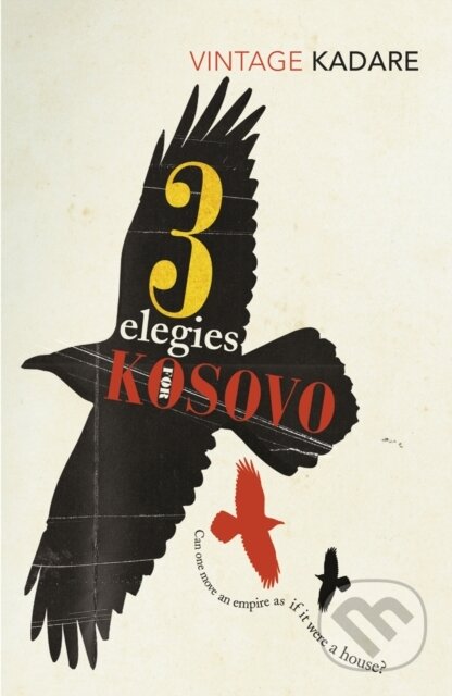 Kniha: Three Elegies for Kosovo (Ismail Karare). Vintage, 2011 Kniha: Three Elegies for Kosovo (Ismail Karare). Vintage, 2011